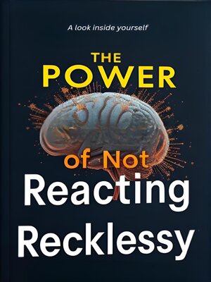 cover image of The power of not reacting recklessy